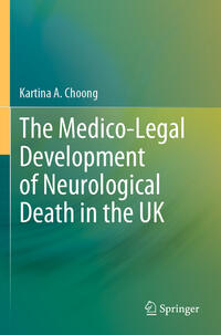 Vorderes Coverbild The Medico-Legal Development of Neurological Death in the UK