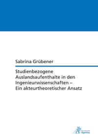 Vorderes Coverbild Studienbezogene Auslandsaufenthalte in den Ingenieurwissenschaften - Ein akteurtheoretischer Ansatz