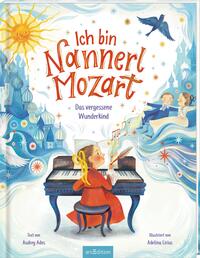Vorderes Coverbild Ich bin Nannerl Mozart – Das vergessene Wunderkind