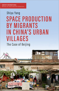 Vorderes Coverbild Space Production by Migrants in China's Urban Villages