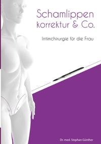 Vorderes Coverbild Schamlippenkorrektur &amp; Co. - Intimchirurgie für die Frau