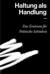 Vorderes Coverbild Haltung als Handlung - Das Zentrum für Politische Schönheit