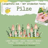 Vorderes Coverbild Mitmachbuch : Langeweile aus - Wir entdecken heute: Pilze