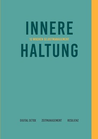 Vorderes Coverbild Innere Haltung | 12 Wochen Selbstmanagement