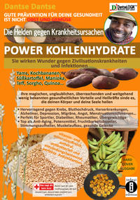 Vorderes Coverbild DIE HELDEN GEGEN KRANKHEITSURSACHEN: POWER-KOHLENHYDRATE Sie wirken Wunder gegen Zivilisationskrankheiten und Infektionen