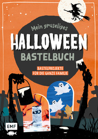Vorderes Coverbild Mein gruseliges Halloween-Bastelbuch – Über 30 schaurig-schöne Projekte für die ganze Familie