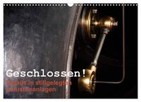 Vorderes Coverbild Geschlossen! Details in stillgelegten Industrieanlagen (Wandkalender 2025 DIN A3 quer), CALVENDO Monatskalender