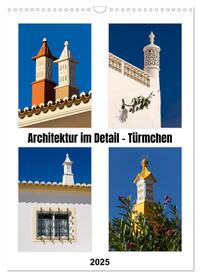Vorderes Coverbild Architektur im Detail - Türmchen (Wandkalender 2025 DIN A3 hoch), CALVENDO Monatskalender