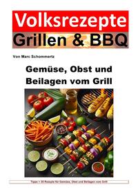 Vorderes Coverbild Volksrezepte Grillen &amp; BBQ / Volksrezepte Grillen und BBQ - Gemüse, Obst und Beilagen vom Grill
