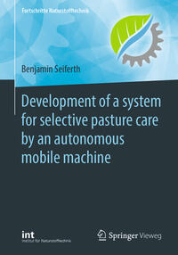 Vorderes Coverbild Development of a system for selective pasture care by an autonomous mobile machine