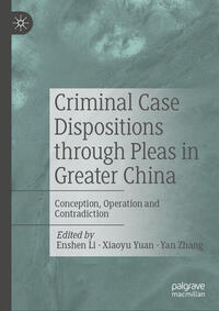 Vorderes Coverbild Criminal Case Dispositions through Pleas in Greater China