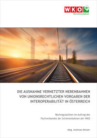 Vorderes Coverbild Die Ausnahme vernetzter Nebenbahnen von unionsrechtlichen Vorgaben der Interoperabilität in Österreich