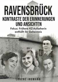 Vorderes Coverbild RAVENSBRÜCK - Kontraste der Erinnerungen und Ansichten