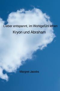 Vorderes Coverbild Kryon und Abraham Bücher / Lieber entspannt, im Wohlgefühl leben - Kryon und Abraham