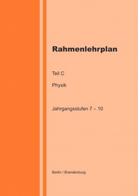 Vorderes Coverbild Rahmenlehrplan Teil C - Physik - Jahrgangsstufen 7 – 10 (Berlin / Brandenburg)