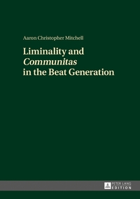 Vorderes Coverbild Liminality and «Communitas» in the Beat Generation