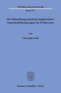 Vorderes Coverbild Die Behandlung juristisch eingekleideter Tatsachenbehauptungen im Zivilprozess.