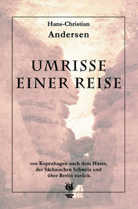 Vorderes Coverbild Umrisse einer Reise von Kopenhagen nach dem Harze, der sächsischen Schweitz und über Berlin zurück