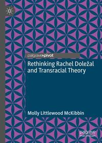 Vorderes Coverbild Rethinking Rachel Doležal and Transracial Theory