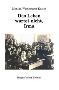Vorderes Coverbild Das Leben wartet nicht, Irma