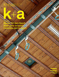 Vorderes Coverbild k+a 2019.1 : Bauen für den Sport | Bâtir pour le sport | Costruire per lo sport