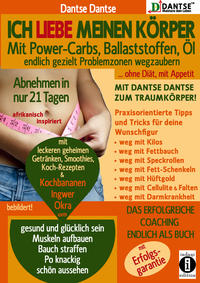 Vorderes Coverbild Ich liebe meinen Körper: Mit Power-Carbs, Ballaststoffen, Öl endlich gezielt Problemzonen wegzaubern. Ohne Diät, mit Appetit: Mit Dantse Dantse zum Traumkörper