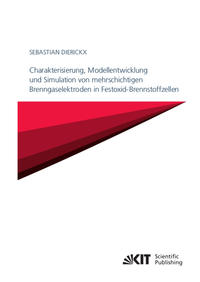 Vorderes Coverbild Charakterisierung, Modellentwicklung und Simulation von mehrschichtigen Brenngaselektroden in Festoxid-Brennstoffzellen
