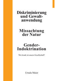 Vorderes Coverbild Diskriminierung und Gewaltanwendung | Missachtung der Natur | Gender-Indoktrination