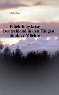 Vorderes Coverbild Flüchtlingskrise - Deutschland in den Fängen dunkler Mächte