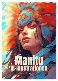 Vorderes Coverbild Manitu - KI-Illustrationen (Wandkalender 2025 DIN A2 hoch), CALVENDO Monatskalender
