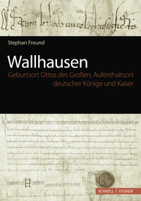 Vorderes Coverbild Wallhausen - Geburtsort Ottos des Großen, Aufenthaltsort deutscher Könige und Kaiser