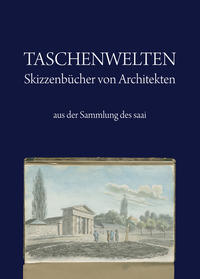 Vorderes Coverbild Taschenwelten - Skizzenbücher von Architekten aus der Sammlung des saai