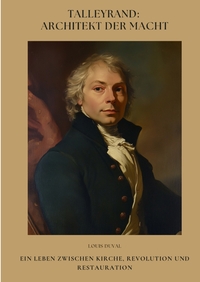 Vorderes Coverbild Talleyrand: Architekt der Macht