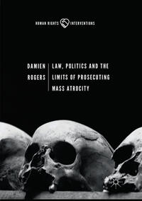 Vorderes Coverbild Law, Politics and the Limits of Prosecuting Mass Atrocity