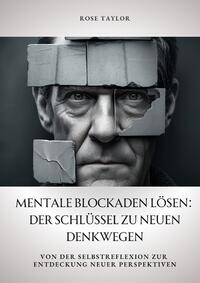 Vorderes Coverbild Mentale Blockaden lösen: Der Schlüssel zu neuen Denkwegen