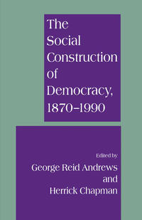 Vorderes Coverbild The Social Construction of Democracy, 1870–1990