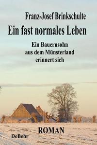 Vorderes Coverbild Ein fast normales Leben - Ein Bauernsohn aus dem Münsterland erinnert sich - Roman