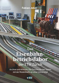 Vorderes Coverbild Das Eisenbahnbetriebslabor der ETH Zu¨rich