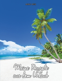 Vorderes Coverbild Meine Rezepte aus dem Urlaub (Notizbuch für den Strand)