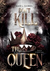 Vorderes Coverbild Don't Kill the Queen - Das Portal - Mitreißende Urban Fantasy - die spannungsgeladene Fortsetzung der Don't Kill Reihe.