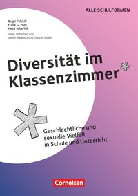 Vorderes Coverbild Diversität im Klassenzimmer - Geschlechtliche und sexuelle Vielfalt in Schule und Unterricht