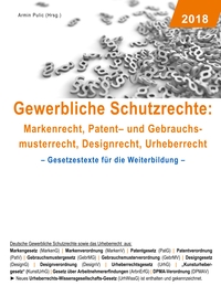 Vorderes Coverbild Gewerbliche Schutzrechte: Markenrecht, Patent- und Gebrauchsmusterrecht, Designrecht, Urheberrecht