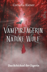 Vorderes Coverbild Vampirjägerin Nadine Wolf - Das Schicksal der Jägerin