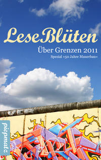 Vorderes Coverbild LeseBlüten Band 4 - Über Grenzen 2011 - Spezial: 50 Jahre Mauerbau