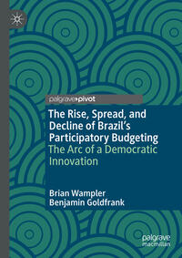 Vorderes Coverbild The Rise, Spread, and Decline of Brazil’s Participatory Budgeting