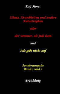 Vorderes Coverbild Klima, Krankheiten und andere Katastrophen - Jule gibt nicht auf: Klima-Aktivistin, Klimawandel, Klimaschutz, Greenwashing, Artenvielfalt, Autismus, Burnout, Obstplantage, Müllreduzierung, Plastikmüll