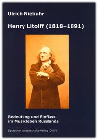 Vorderes Coverbild Henry Litolff (1818-1891). Bedeutung und Einfluss im Musikleben Russlands