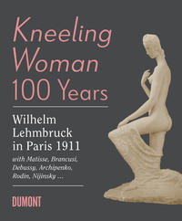 Vorderes Coverbild Kneeling Woman 100 Years. Lehmbruck in Paris 1911