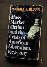 Vorderes Coverbild Mass-Market Fiction and the Crisis of American Liberalism, 1972–2017