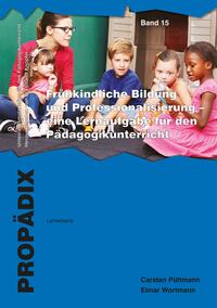 Vorderes Coverbild Frühkindliche Bildung und Professionalisierung - eine Lernaufgabe für den Pädagogikunterricht